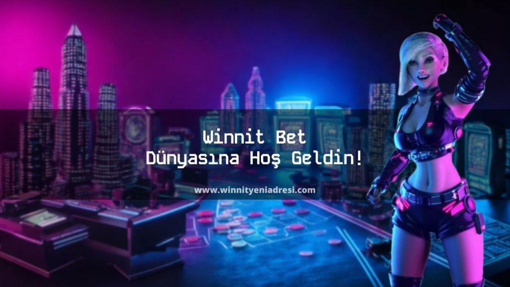 Winnit Bet Dünyasına Hoş Geldin!