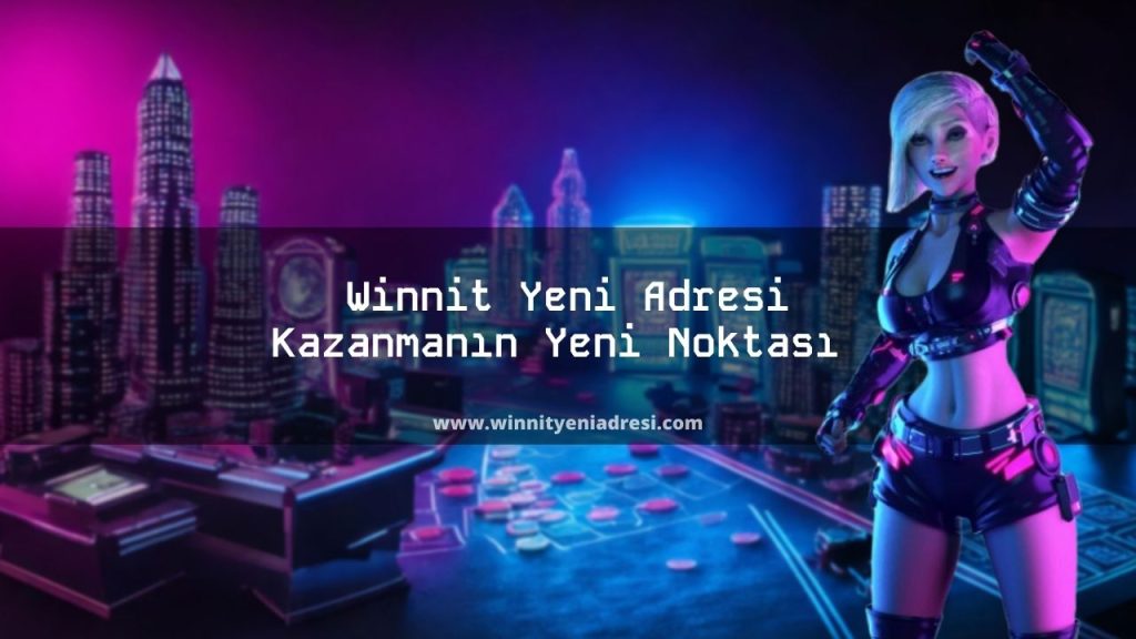 Winnit Yeni Adresi Kazanmanın Yeni Noktası